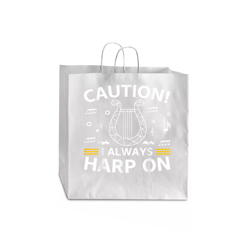 Musician Harpist Harp Player Caution! I Always Harp On T Shirt Jumbo Paper Bag - 18 x 7 x 18 3/4 by yodishsaraveks | Artistshot