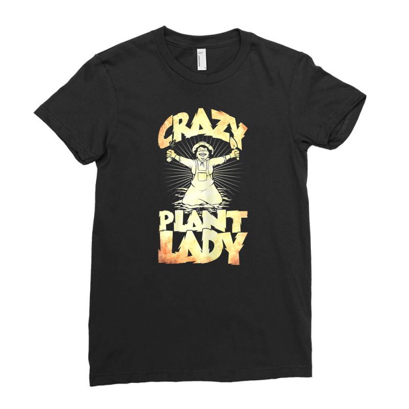 Crazy Plant Lady Plants Work In The Ladies Fitted T-Shirt by EpulArt | Artistshot