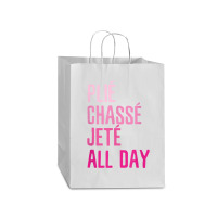 Plie Chasse Jete All Day  Dance Ballet Apparel Mart Paper Bag -13 X 7 X 17 | Artistshot