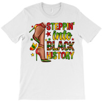 Steppin Into Black History T-shirt | Artistshot