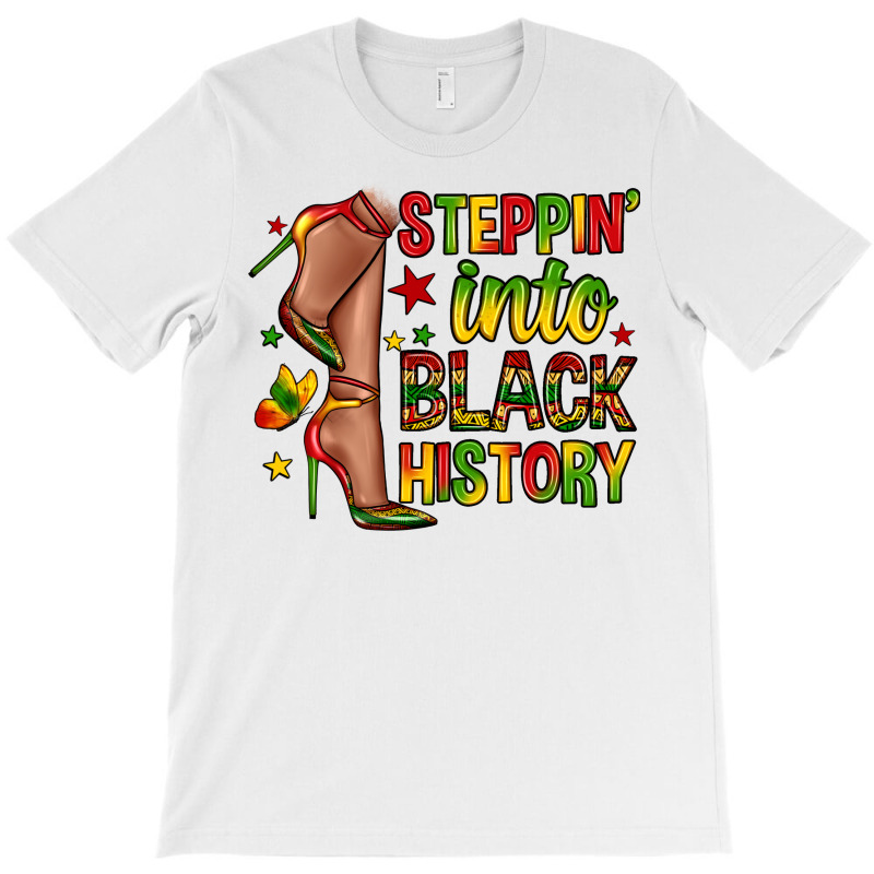 Steppin Into Black History T-shirt | Artistshot