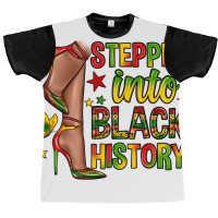 Steppin Into Black History Graphic T-shirt | Artistshot