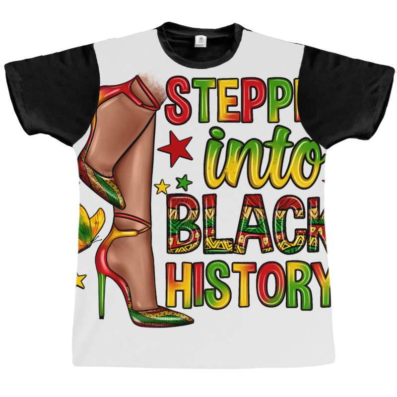 Steppin Into Black History Graphic T-shirt | Artistshot