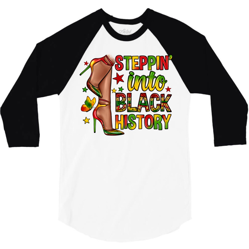 Steppin Into Black History 3/4 Sleeve Shirt | Artistshot