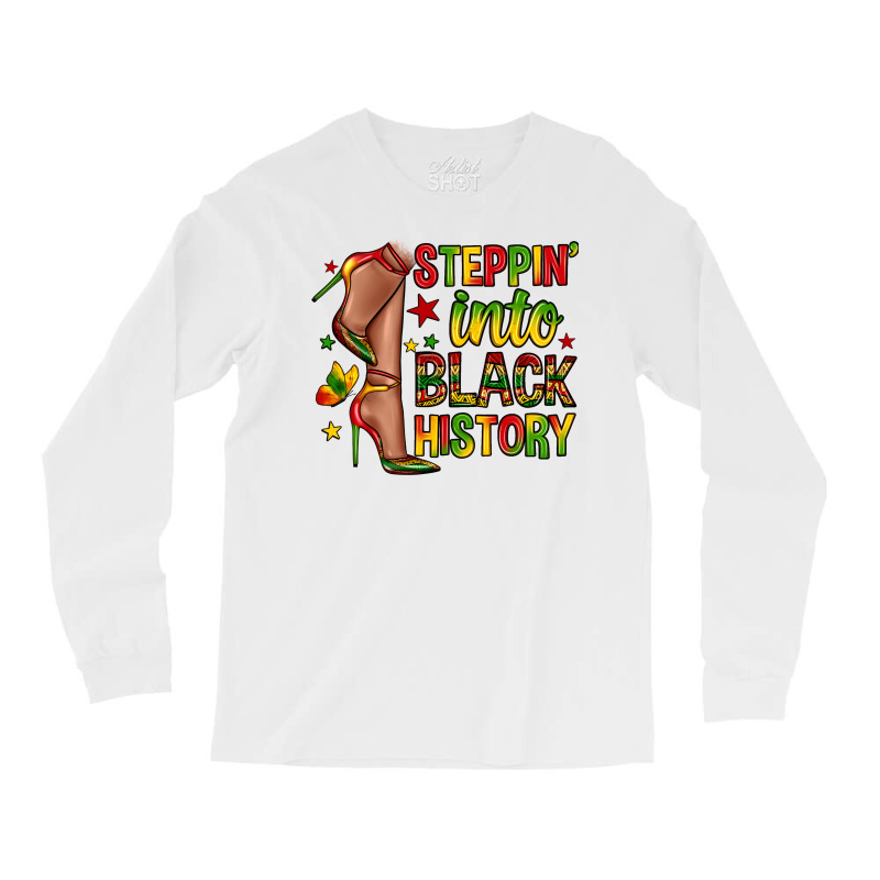 Steppin Into Black History Long Sleeve Shirts | Artistshot