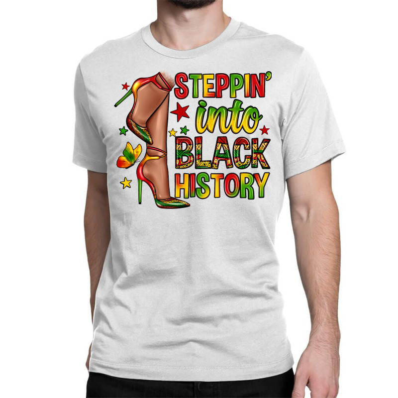 Steppin Into Black History Classic T-shirt | Artistshot