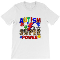 Autism Is My Super Power T-shirt | Artistshot