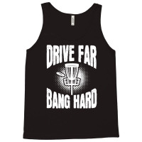 Drive Far Bang Hard Frisbee Golf Frolf Tank Top | Artistshot