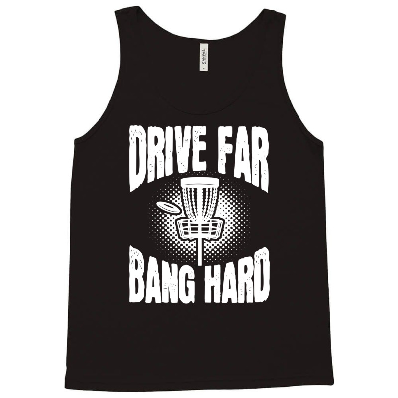 Drive Far Bang Hard Frisbee Golf Frolf Tank Top | Artistshot