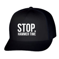 Stop Hammer Time Trucker Cap | Artistshot