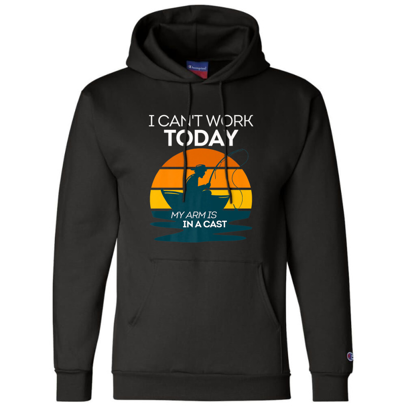 Mens I Can't Work Today My Arm Is In A Cast Funny Fishing Vintage Prem Champion Hoodie | Artistshot