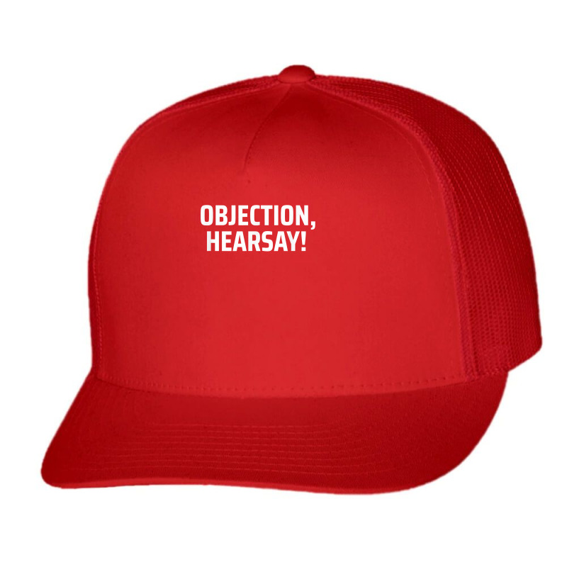 Objection, Hearsay! T Shirt Trucker Cap | Artistshot