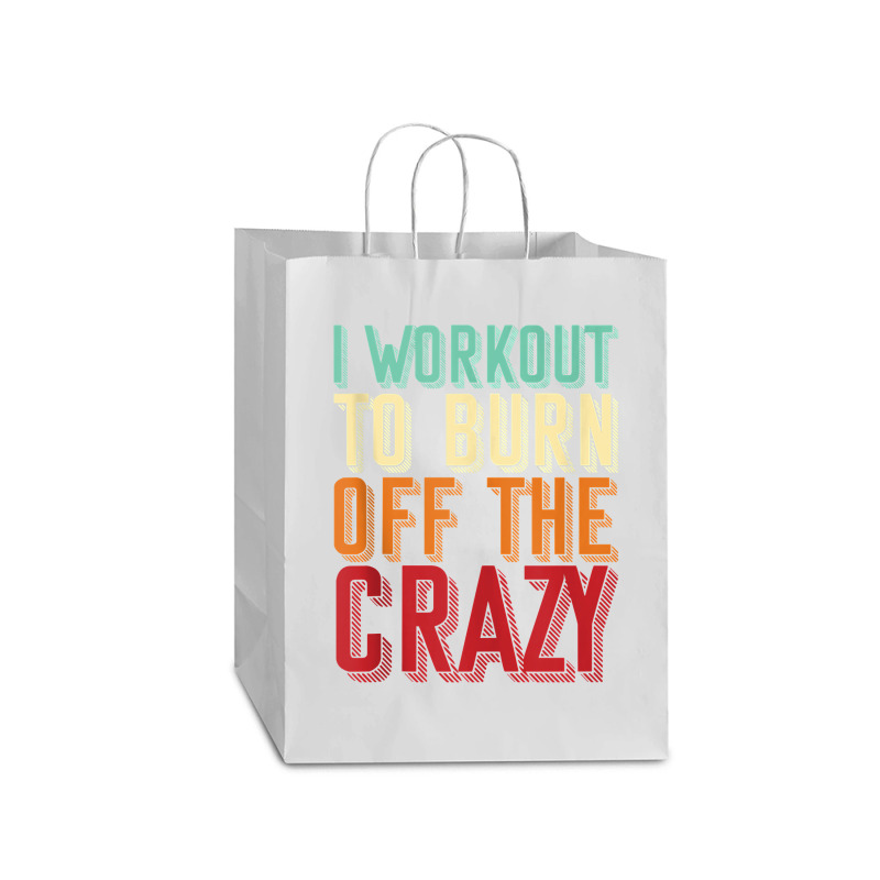 Weightlifters I Workout To Burn Off The Crazy Workout Tank Top Mart Paper Bag -13 X 7 X 17 | Artistshot