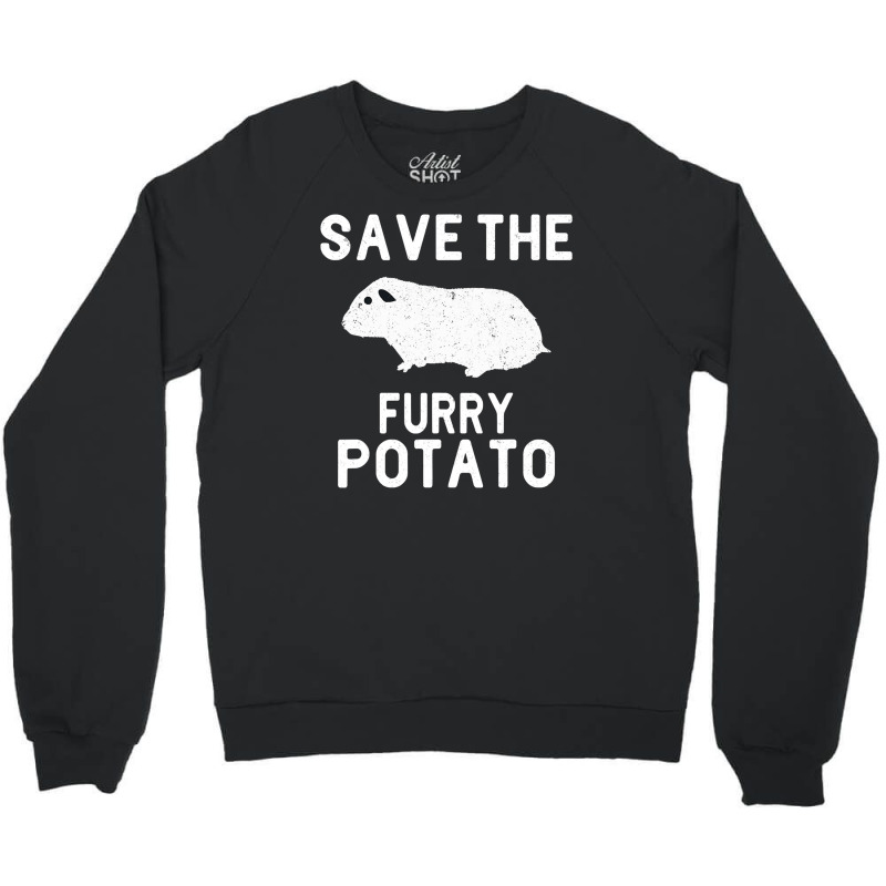 Funny Guinea Pig Save The Furry Potato Crewneck Sweatshirt | Artistshot