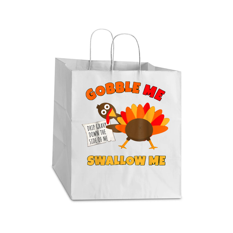 Funny Wap Twerking Turkey Gobble Me Swallow Me T Shirt Take Out Paper Bag - 14 X 10 X 15 1/2 | Artistshot