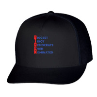 Biden Biggest Idiot Democrats Ever Nominated T Shirt Trucker Cap | Artistshot