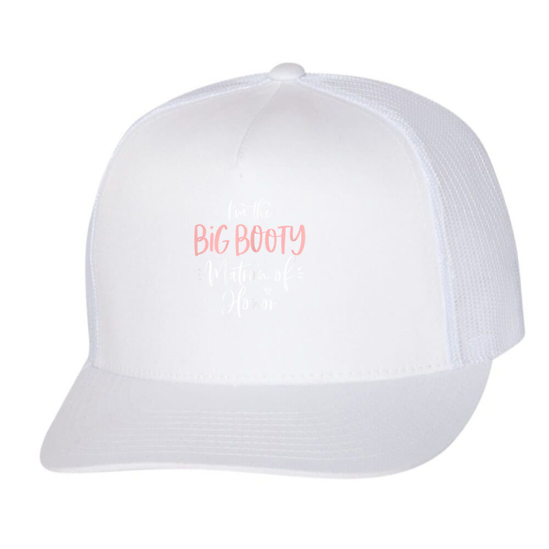 Womens Big Booty Matron Of Honor Funny Matching Bachelorette Party T S Trucker Cap by renelonganecker | Artistshot