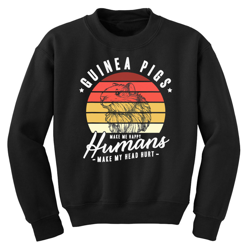 Guinea Pigs Make Me Happy Humans Make Youth Sweatshirt | Artistshot