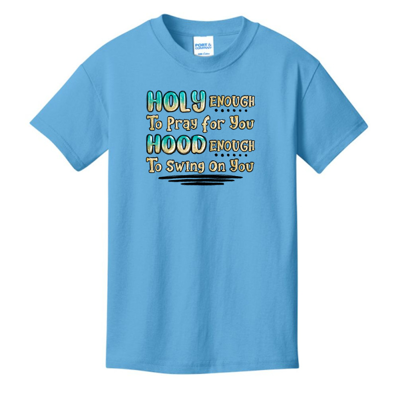 Holy Enough To Pray For You Hood Enough To Swing O Basic Youth T-shirt | Artistshot