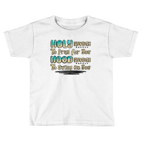 Holy Enough To Pray For You Hood Enough To Swing O Toddler T-shirt | Artistshot