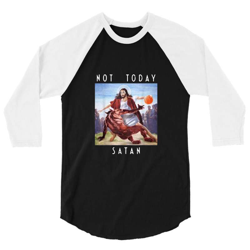 Not Today Satan Jesus Vs Satan In Basket 3/4 Sleeve Shirt by salamwarna | Artistshot