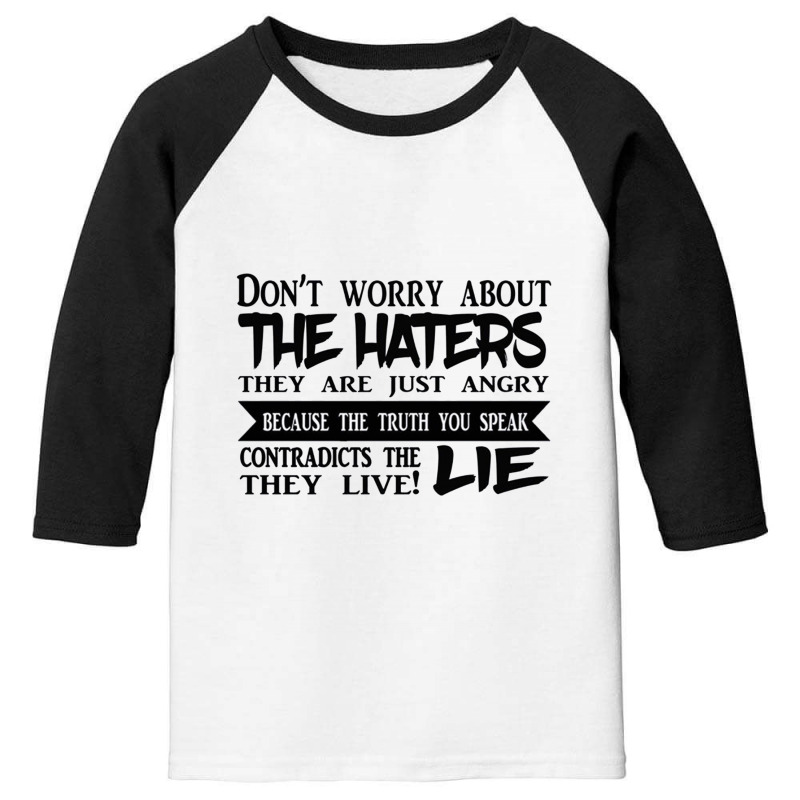 Do Not Worry About The Haters They Are Just Angry Youth 3/4 Sleeve by CUSER3143 | Artistshot