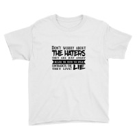 Do Not Worry About The Haters They Are Just Angry Youth Tee | Artistshot