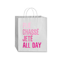 Plie Chasse Jete All Day  Dance Ballet Apparel Traveler Paper Bag -13 X 6 X 15 3/4 | Artistshot