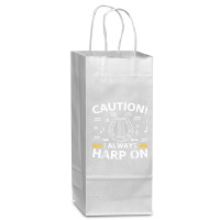 Musician Harpist Harp Player Caution! I Always Harp On T Shirt Wine Paper Bag - 5 1/2 X 3 1/4 X 13 | Artistshot