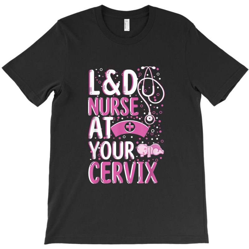 At Your Cervix Labor And Delivery Nurse Midwife Doula T-shirt | Artistshot