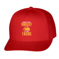 Clinical Trials Suggest That I Should Eat More Tacos Trucker Cap | Artistshot