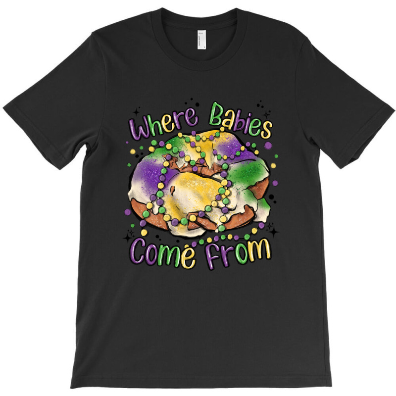 Where Babies Come From T-shirt | Artistshot