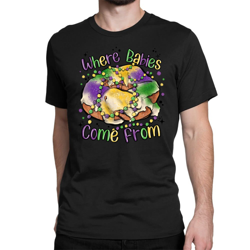 Where Babies Come From Classic T-shirt | Artistshot