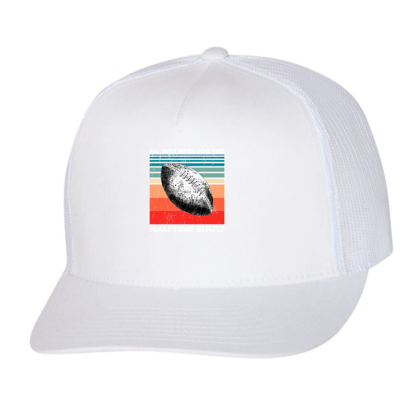 Football Im Just Here For The Halftime Show Football Player Trucker Cap by stress | Artistshot