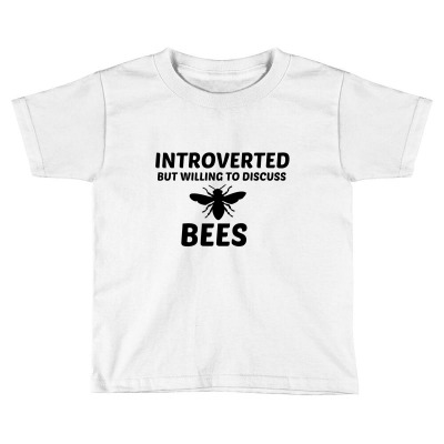 Bees Introverted But Willing To Discuss Toddler T-shirt Designed By Perfect Designers
