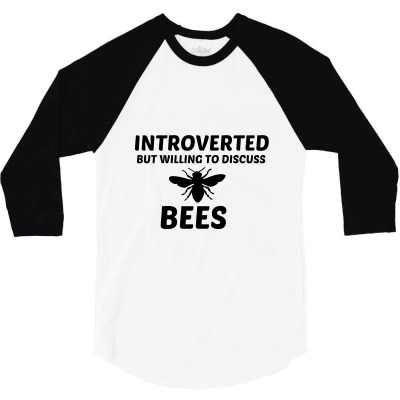Bees Introverted But Willing To Discuss 3/4 Sleeve Shirt Designed By Perfect Designers