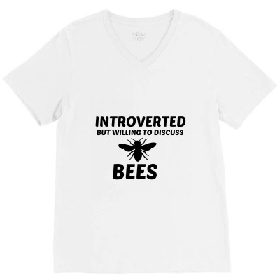 Bees Introverted But Willing To Discuss V-neck Tee Designed By Perfect Designers
