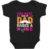 Best Kind Of Dad Raises A Nurse Doctor Medical Baby Bodysuit | Artistshot