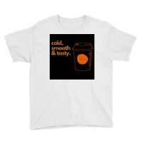 Copy Of Cold, Smooth & Tasty. Youth Tee | Artistshot