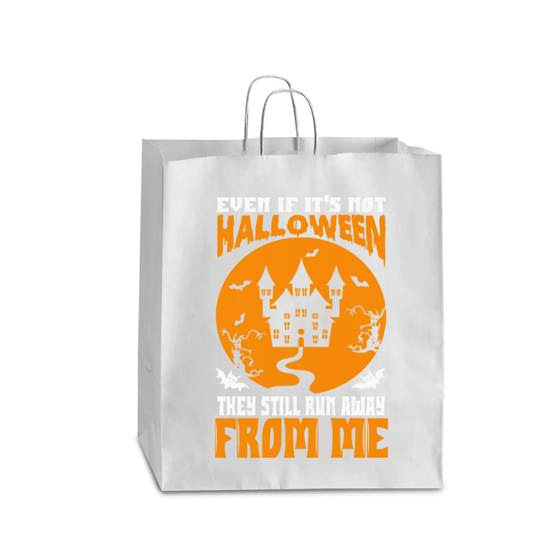 Halloween T  Shirt Even If It’s Not Halloween They Still Run Away Fr Queen Paper Bag - 16 X 6 X 19 1/4 | Artistshot