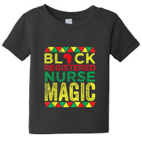 Black Registered Nurse Magic Nursing Black History Month Baby Tee | Artistshot