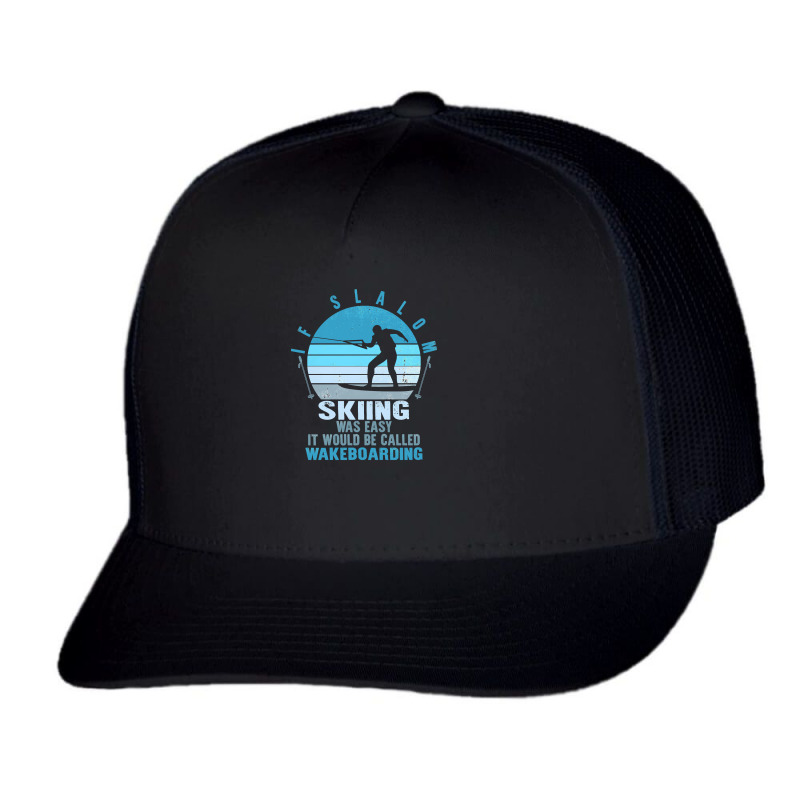 Skiing Lover Skier Slalom Skiing Skiing Lover Wakeboarding Tee Water S Trucker Cap by permad | Artistshot