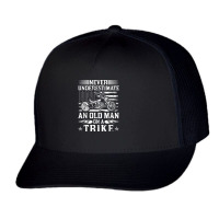 Never Underestimate An Old Man On A Trike Motorcycle T Shirt Trucker Cap | Artistshot