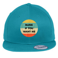 Blink If You Want Me T Shirt Flat Bill Snapback Cap | Artistshot