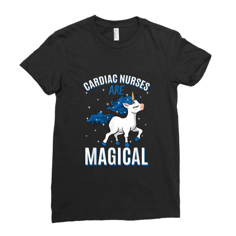 Cardiac Nurses Are Magical Unicorn Job Cardiology Profession Ladies Fitted T-Shirt by YenNgoc | Artistshot