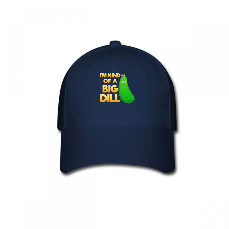 Pickle Lover T  Shirt I'm Kind Of A Big Dill T  Shirt Baseball Cap by elephantjellyfish | Artistshot