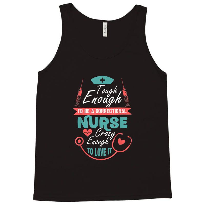 Correctional Nursing Tough To Be A Correctional Nurse Tank Top | Artistshot