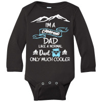 Im A Camping Dad Like Normal Much T  Shirt I'm A Camping Dad Like Norm Long Sleeve Baby Bodysuit | Artistshot