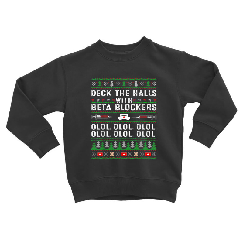 Deck The Halls With Beta Blockers Olol Ugly Nurse Christmas Toddler Sweatshirt by YenNgoc | Artistshot