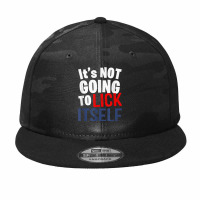 It’s Not Going To Lick Itself T Shirt Camo Snapback | Artistshot